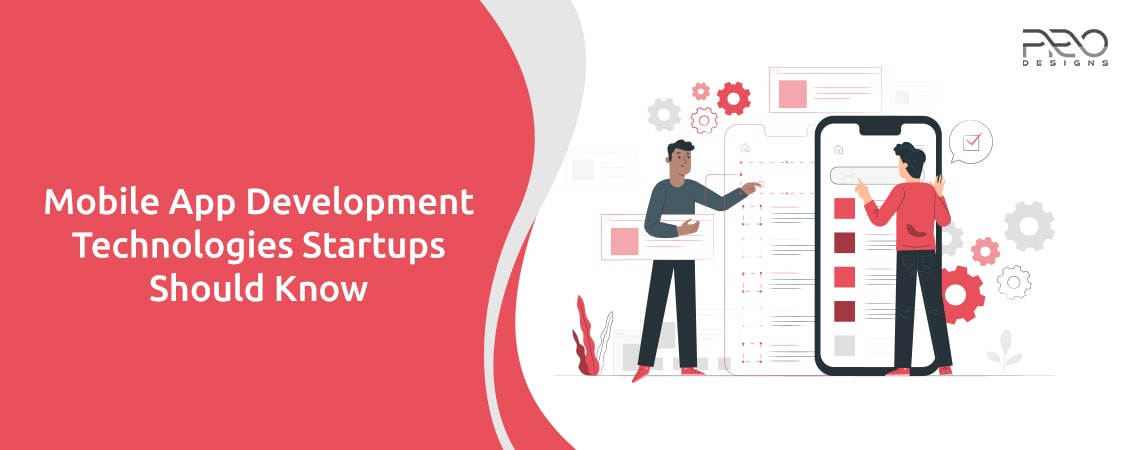 Mobile App Development: Technologies Startups Should Know